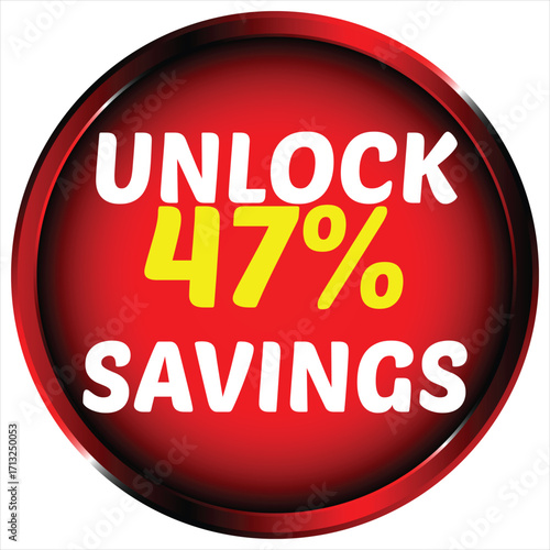 Red circle with white text unlock 47 percent savings and yellow number 47 discount sale