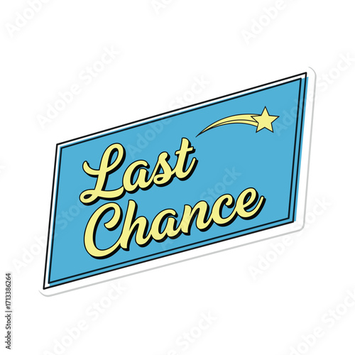 Retro style blue sign with yellow 'Last Chance' text and a shooting star, indicating a final opportunity or sale.