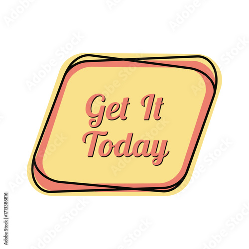 Get It Today: Eye-Catching Promotional Sign for Special Offers and Discounts