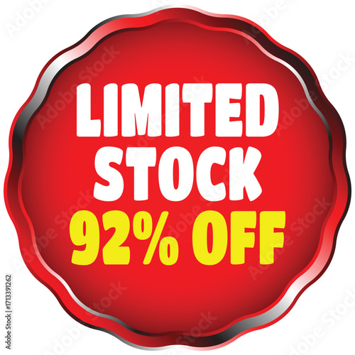 Red circular badge with white text limited stock and yellow text 92 percent off circle sale