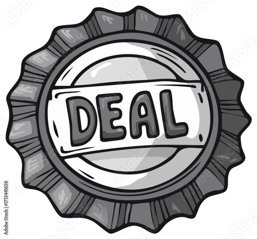 Hand drawn monochrome bottle cap with the word Deal representing a promotion or agreement