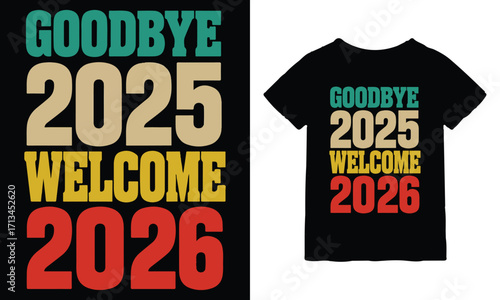 Goodbye 2025 Hello 2026 New Year Celebration T-Shirt Design.