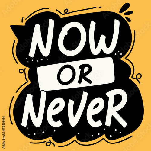 Bold motivational message stating now or never on a vibrant yellow background promoting action and determination in life and business