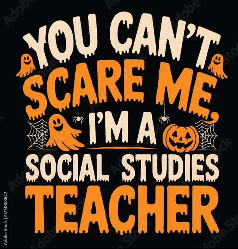 You Can’t Scare Me I’m a Social Studies Teacher Halloween T-Shirt Design | Funny Teacher Pun with Ghost and Pumpkin