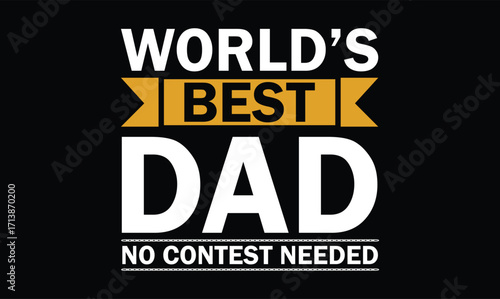 world's best dad no contest needed dad t shirt design