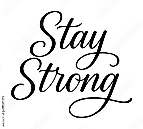 Stay strong calligraphy inspirational typography black and white motivational quote