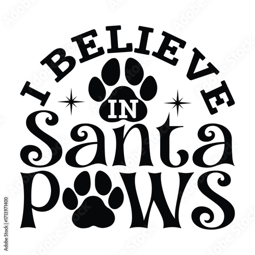 I Believe In Santa Paws, A Fun Christmas Design for Dog Lovers