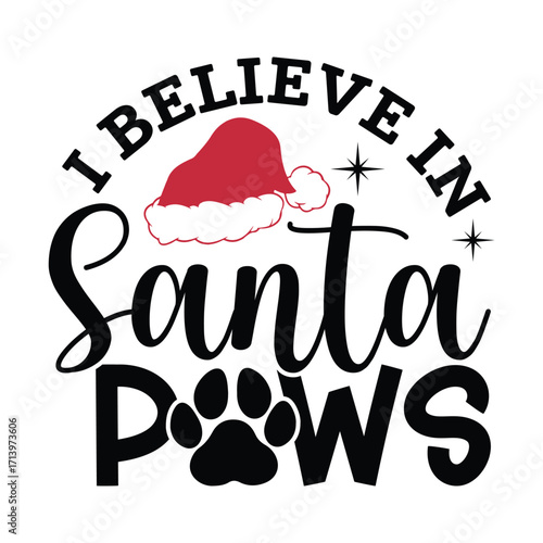 A Cute "I Believe in Santa Paws" Christmas Design with Santa Hat