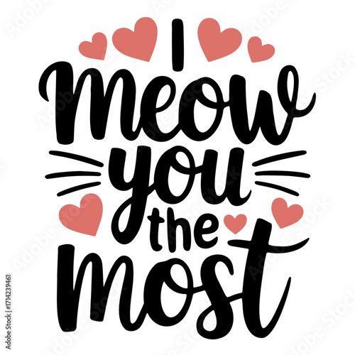 I meow you the most text with hearts and whiskers in black and pink on a white square background