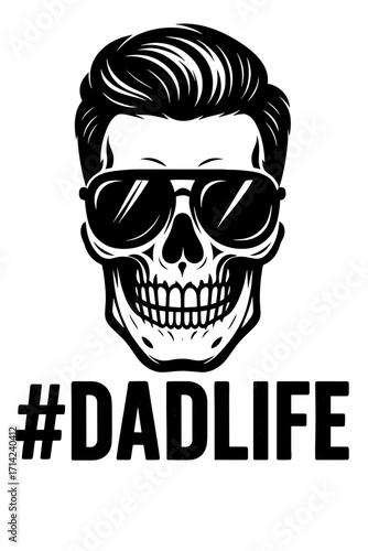 Bold black and white vector of a skull with slicked-back hair and sunglasses, featuring #DADLIFE text for cool fatherhood theme
