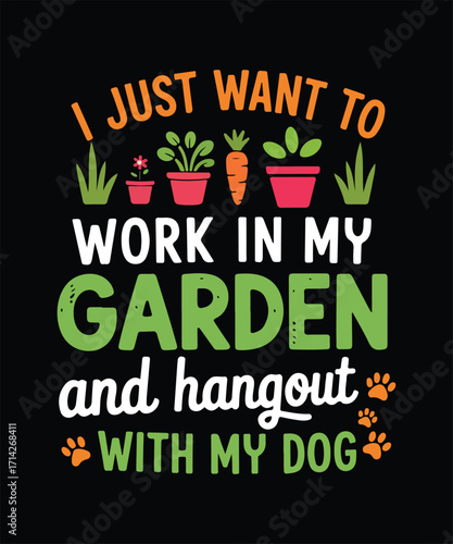 I Just Want To Work In My Garden And Hangout With My Dog design