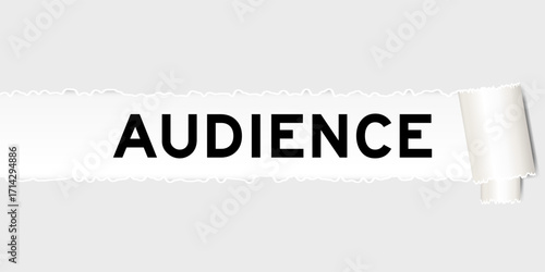 Ripped gray paper background that have word audience under torn part