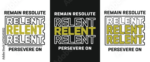 Relent Persevere On Motivational Typography Slogan Remain Resolute Bold Graphic T Shirt Design