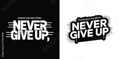 Never Give Up motivational typography quote for inspiration and t shirt design in bold black and white vector style