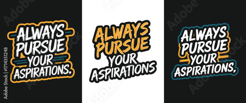 Always pursue your aspirations motivational quote typography for t shirt design, modern lettering vector artwork for inspiration and lifestyle