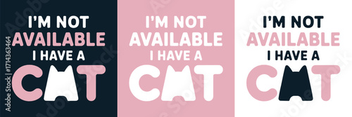 I am Not Available I Have a Cat Funny Typography Vector for Pet Lovers, Humor, Animal Quote, and T Shirt Design