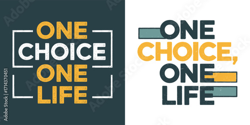 One Choice One Life inspirational quote bold typography for t shirt design motivational lifestyle lettering retro vintage graphic