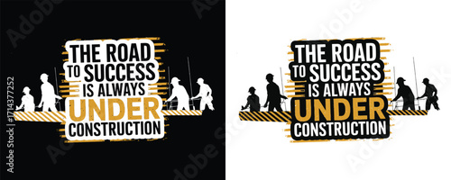 The Road to Success Is Always Under Construction Typography Vector with Motivational Quote, Worker Silhouette, and T Shirt Design