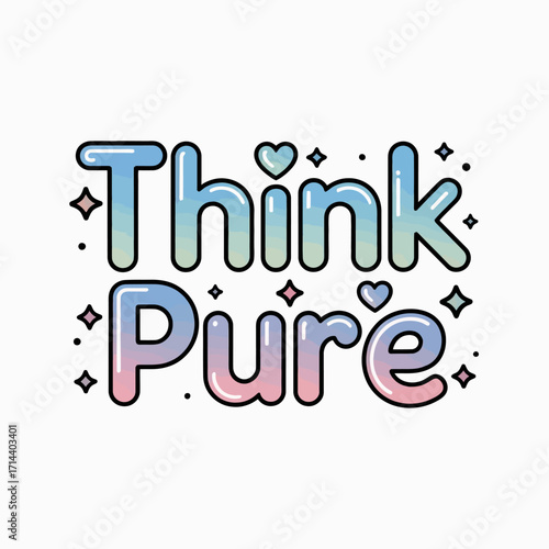 Inspiring 'think pure' text with gradient colors and whimsical sparkles and hearts symbolizing positivity and clarity vector