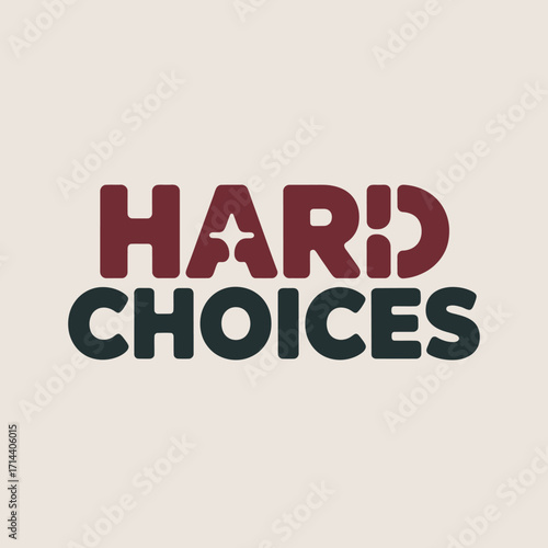 Bold text typography expressing the concept of difficult decisions and challenging dilemmas in a visually striking design vector