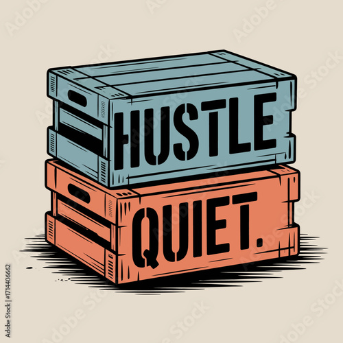 Motivational quote hustle quiet create design stacked wooden crates inspiring message for t-shirts and apparel graphic vector