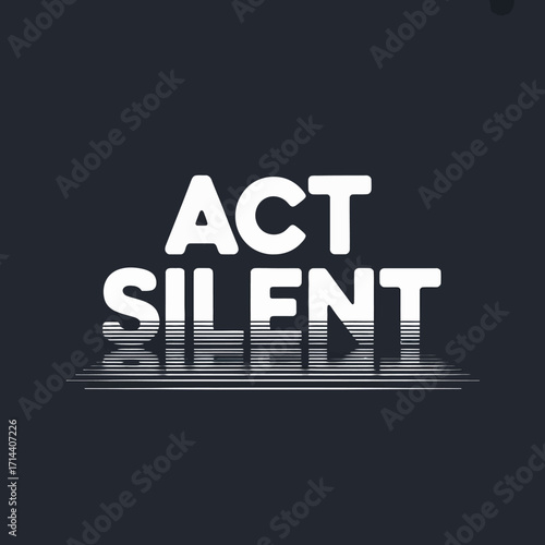Act silent typographic design with distressed effect symbolizing quiet action or communication through silence and subtle visual messaging vector