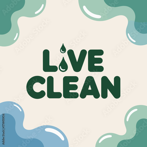 Live clean typography design with water drops and organic shapes expressing purity and freshness for healthy lifestyle branding vector