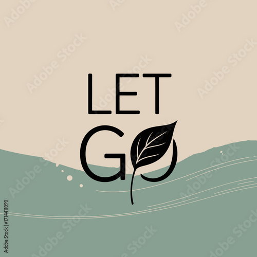 Minimalist digital art featuring "let go" text with a delicate leaf emblem symbolizing freedom and tranquility vector