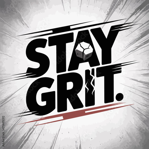 Bold typography poster design stay grit motivational quote graphic art with grunge texture and radial burst effect for inspiration vector