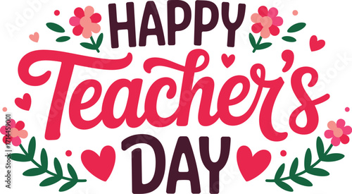 Joyful "Happy Teacher's Day" greeting with floral decorations and hearts