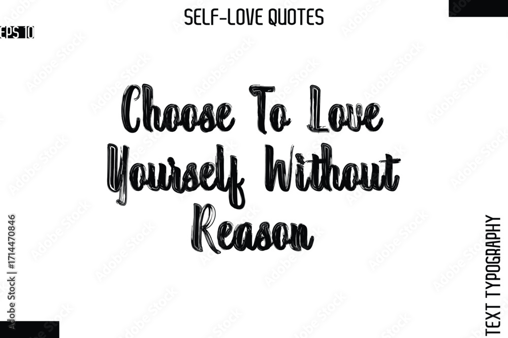 Fototapeta premium Choose To Love Yourself Without Reason -Modern Minimal Self-Love Phrase Bold Brush Typography Vector Quote