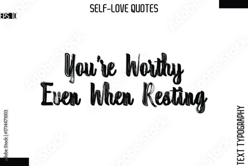 You’re Worthy Even When Resting   -Modern Minimal Self-Love Phrase Bold Brush Typography Vector Quote
