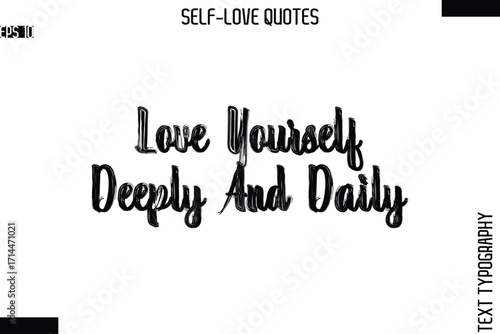 Love Yourself Deeply And Daily     -Modern Minimal Self-Love Phrase Bold Brush Typography Vector Quote