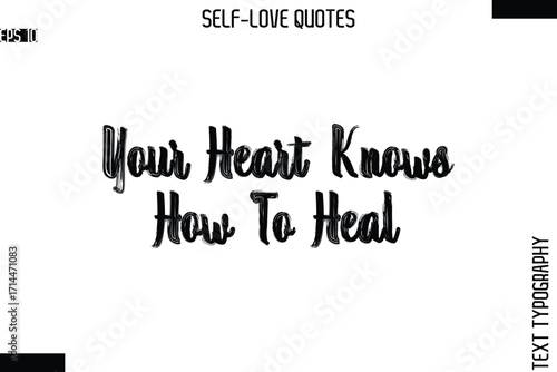 Your Heart Knows How To Heal   -Modern Minimal Self-Love Phrase Bold Brush Typography Vector Quote