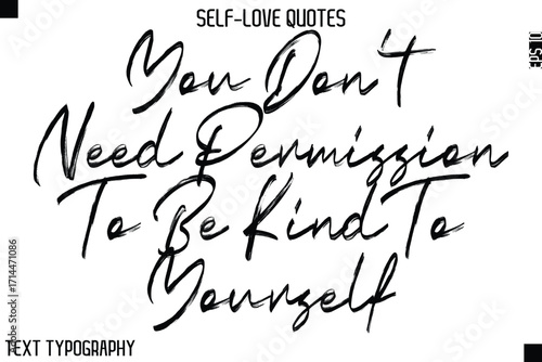 You Don’t Need Permission To Be Kind To Yourself   -Motivational Self-Love Brush Hand Drawn Typography Lettering Vector