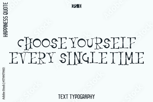 Choose Yourself Every Single Time    -Self-Love Retro Style Typography Lettering Quote Vector for Modern Inspirational Lifestyle