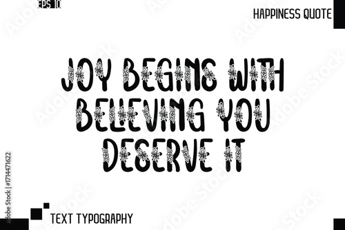 Joy Begins With Believing You Deserve It  -Trendy Happiness Phrase Quote Vector Retro Style Font Typography Lettering