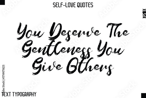 You Deserve The Gentleness You Give Others   -Motivational Self-Love Brush Hand Drawn Typography Lettering Vector