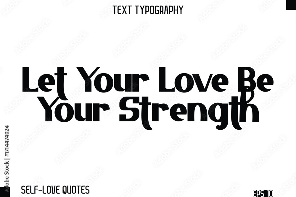 Fototapeta premium Let Your Love Be Your Strength -Self-Love Modern Bold Typography Text Quote Vector Design