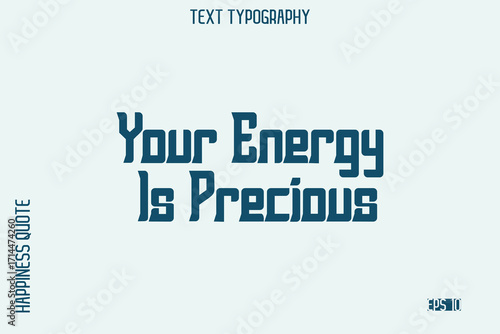 Your Energy Is Precious    -Self-Love Saying Modern Typography Design for Motivational Lifestyle Art and Prints