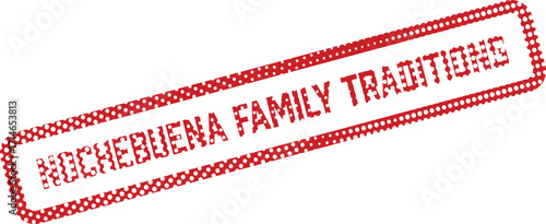 Nochebuena Family Traditions are presented inside a red dotted rectangular shape on white background