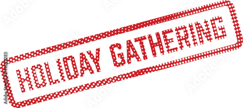 Red dotted vintage holiday gathering stamp diagonally displays the festive message on white background