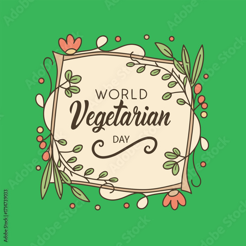 World Vegetarian Day. Hand-drawn rustic frame with flowers and leaves. Typography design isolated on green