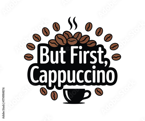 But First Cappuccino text with coffee beans and cup