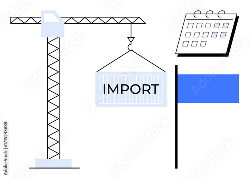 Cargo crane lifting IMPORT container symbolizes global trade and logistics. Blue flag and calendar highlight international business timelines. Ideal for commerce, import-export, scheduling, global