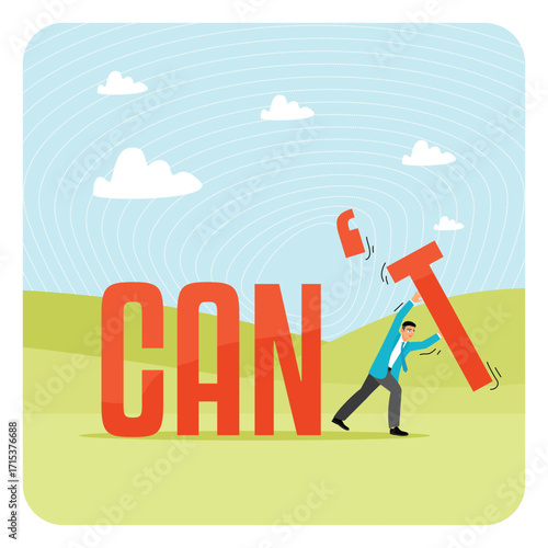 Motivation or inspiration concept. Man Changing Word Can’t Into Can't in an Inspirational Landscape.