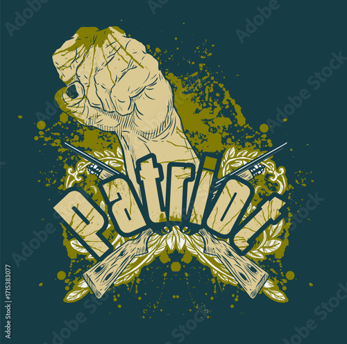 A clenched fist raised in a gesture of defiance, with crossed rifles and the word "Patriot", T-shirt design