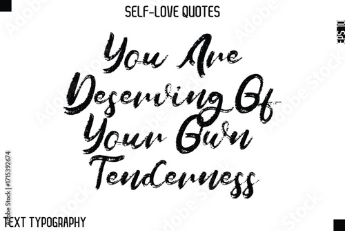 You Are Deserving Of Your Own Tenderness  -Motivational Self-Love Brush Hand Drawn Typography Lettering Vector