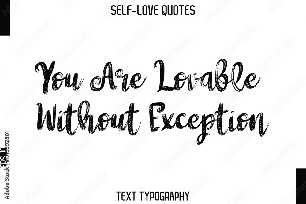 Fototapeta premium You Are Lovable Without Exception -Trendy Self-Love Brush Hand Written Typography Vector Design