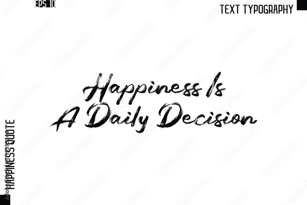 Fototapeta premium Happiness Is A Daily Decision -Happiness Quote Brush Typography Handwritten Lettering Design
